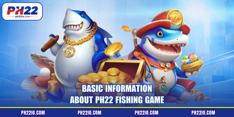 Basic information about PH22 Fishing Game