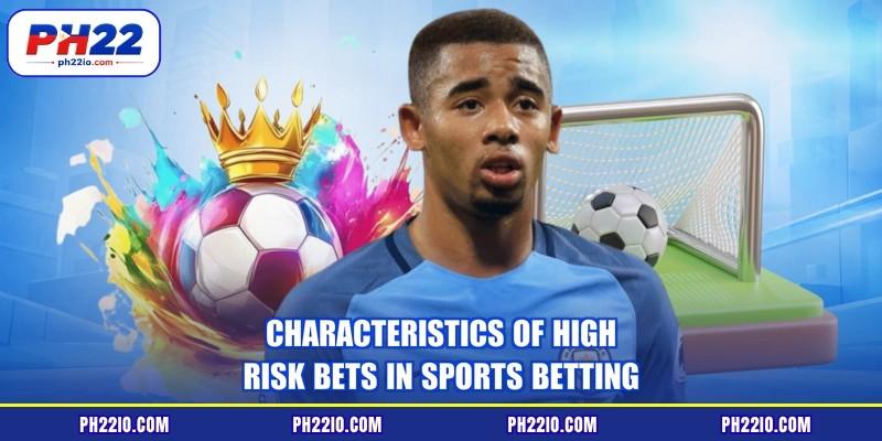 Characteristics of high-risk bets in sports betting