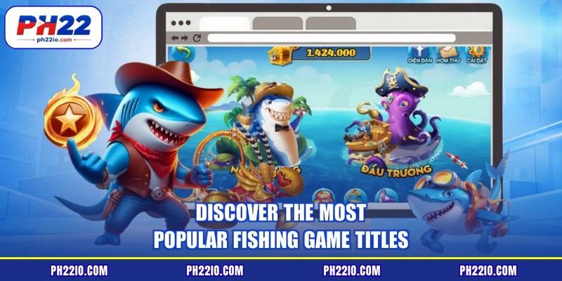 Discover the most popular Fishing Game titles