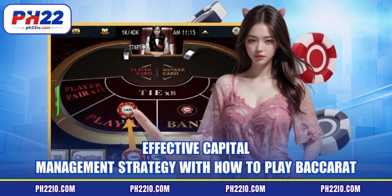 Effective capital management strategy with how to play baccarat