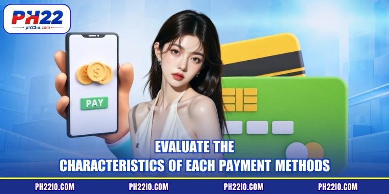 Evaluate the characteristics of each payment methods