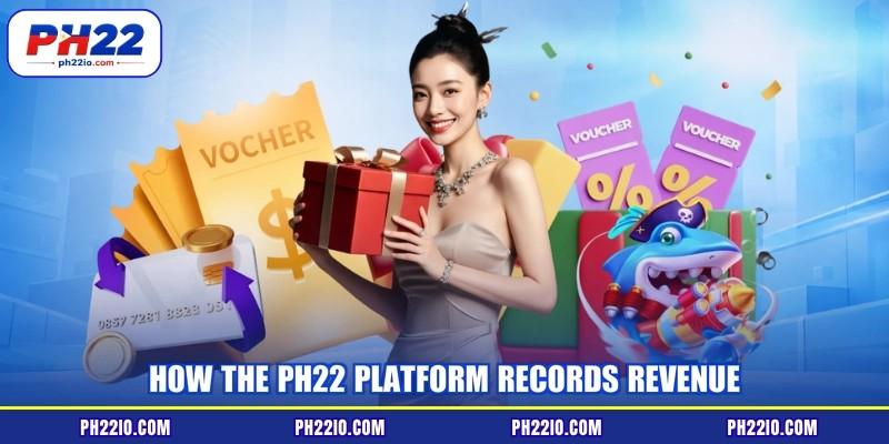 How the PH22 platform records revenue