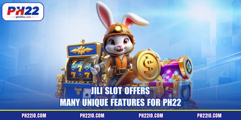 JILI slot offers many unique features for PH22