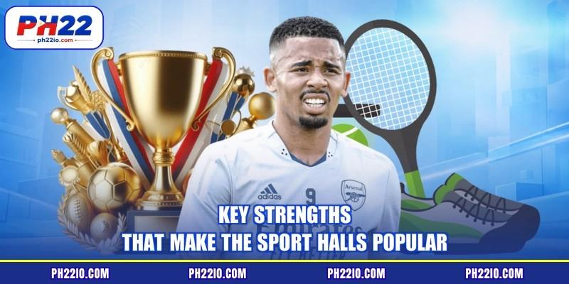 Key strengths that make the sport halls popular