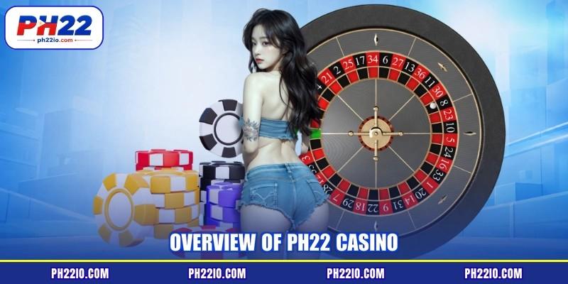 Overview of PH22 Casino