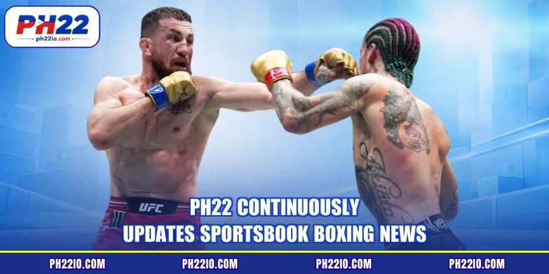 PH22 continuously updates sportsbook boxing news