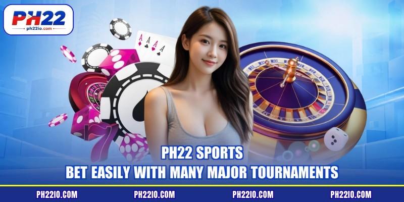 PH22 Sports - Bet easily with many major tournaments