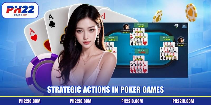Strategic actions in poker games