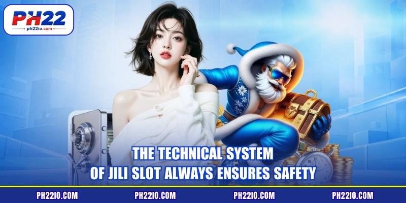 The technical system of JILI slot always ensures safety