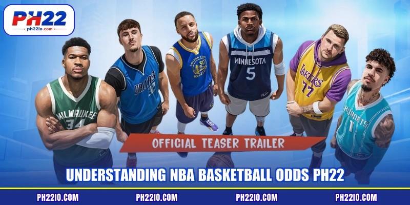 Understanding NBA basketball odds PH22